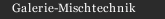 Galerie-Mischtechnik